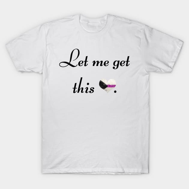 Let me get this demi - black font T-Shirt by MeowOrNever